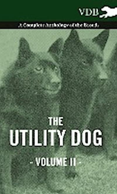 The Utility Dog Vol. II. - A Complete Anthology of the Breeds - Various