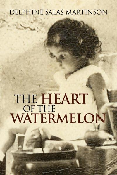 The Heart of the Watermelon - Delphine Salas Martinson