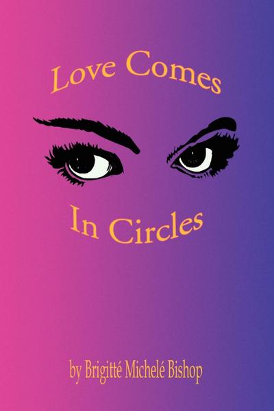 Love Comes in Circles - Brigitt Michel Bishop