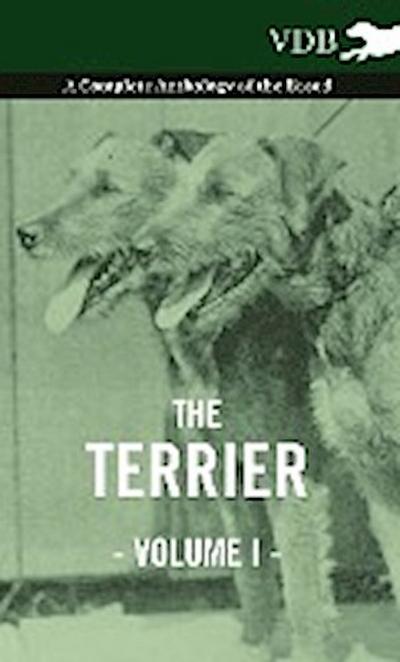 The Terrier Vol. I. - A Complete Anthology of the Breed - Various