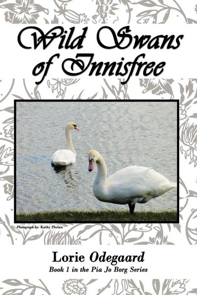 Wild Swans of Innisfree : Book 1 in the Pia Jo Borg Series - Odegaard Lorie Odegaard