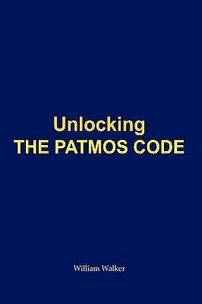 Unlocking the Patmos Code - Walker William Walker