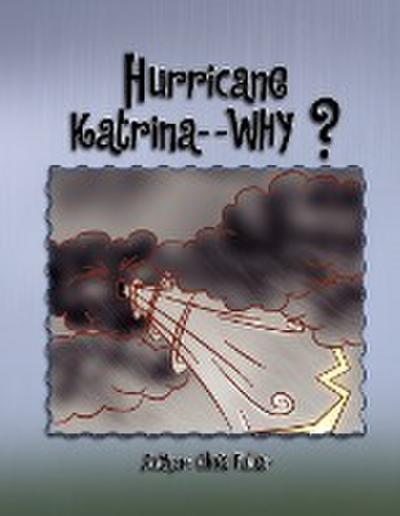 Hurricane Katrina - - Why? - Olive Fuller