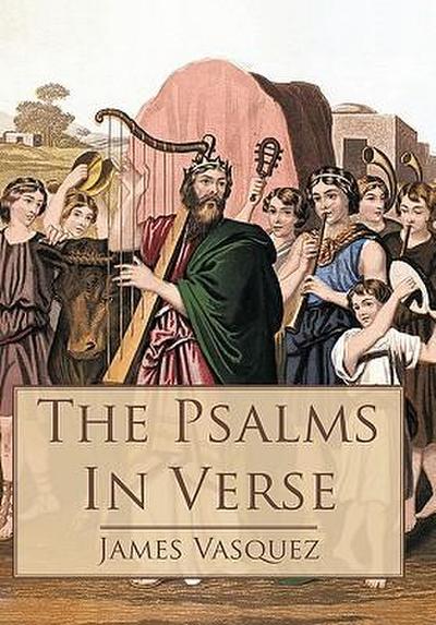 The Psalms - In Verse - James Vasquez