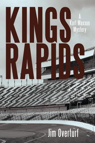 Kings Rapids : A Kurt Maxxon Mystery - Jim Overturf