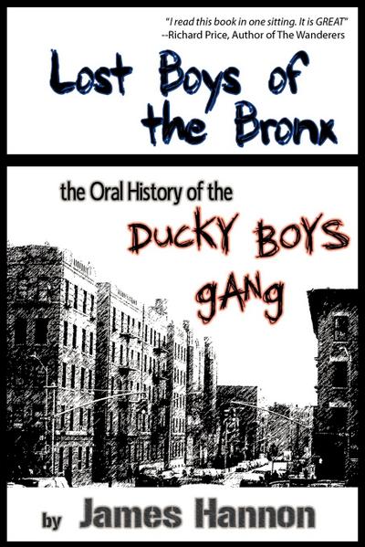 Lost Boys of the Bronx : The Oral History of the Ducky Boys Gang - James Hannon