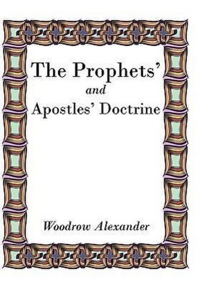 The Prophets' and Apostles' Doctrine - Woodrow Alexander