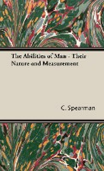 The Abilities of Man - Their Nature and Measurement - C. Spearman