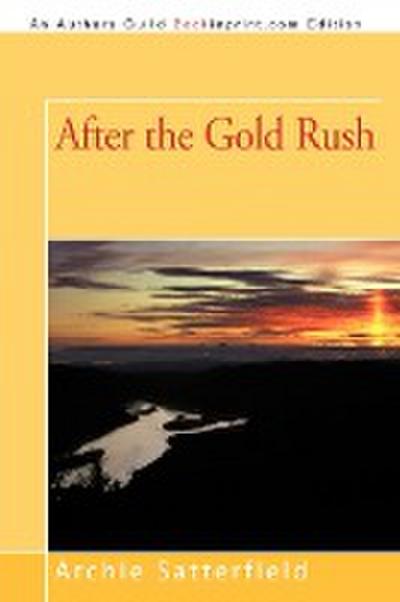 After the Gold Rush - Archie Satterfield