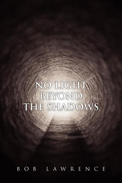 No Light Beyond the Shadows - Bob Lawrence