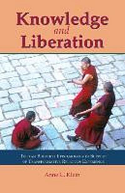 Knowledge and Liberation : Tibetan Buddhist Epistemology in Support of Transformative Religious Experience - Anne Carolyn Klein