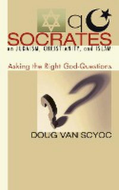 Socrates on Judaism, Christianity, and Islam - Doug van Scyoc