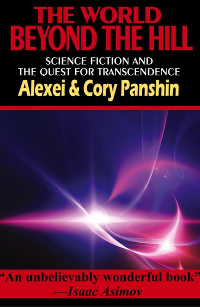 The World Beyond the Hill - Science Fiction and the Quest for Transcendence - Alexei Panshin