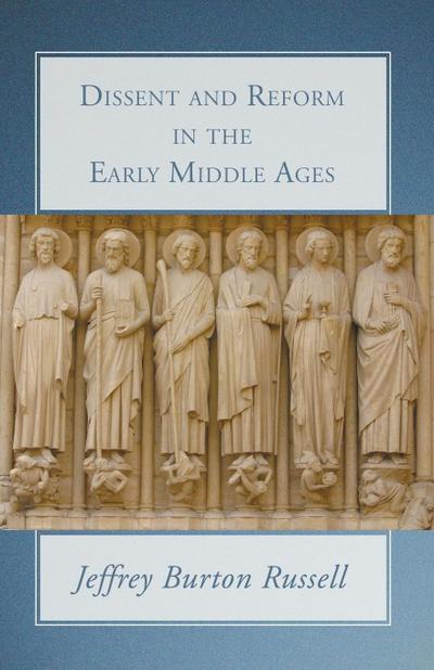 Dissent and Reform in the Early Middle Ages - Jeffrey Burton Russell