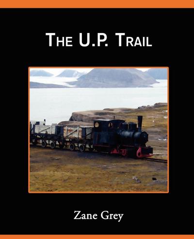 The U.P.Trail - Zane Grey