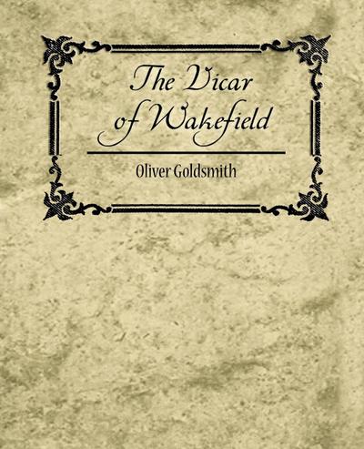 The Vicar of Wakefield - Goldsmith Oliver Goldsmith