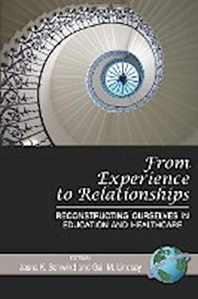 From Experience to Relationships : Reconstructing Ourselves in Education and Healthcare (PB) - Gail M. Lindsay