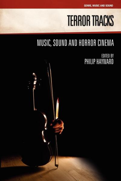 Terror Tracks : Music, Sound and Horror Cinema - Philip Hayward