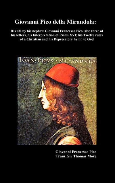 Giovanni Pico della Mirandola : his life by his nephew Giovanni Francesco Pico - Thomas More