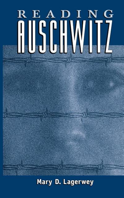 Reading Auschwitz - Mary Lagerwey