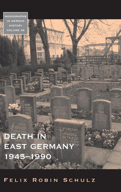 Death in East Germany, 1945-1990. Felix Robin Schulz - Felix Robin Schulz