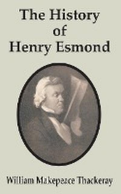 History of Henry Esmond, The - William Makepeace Thackeray