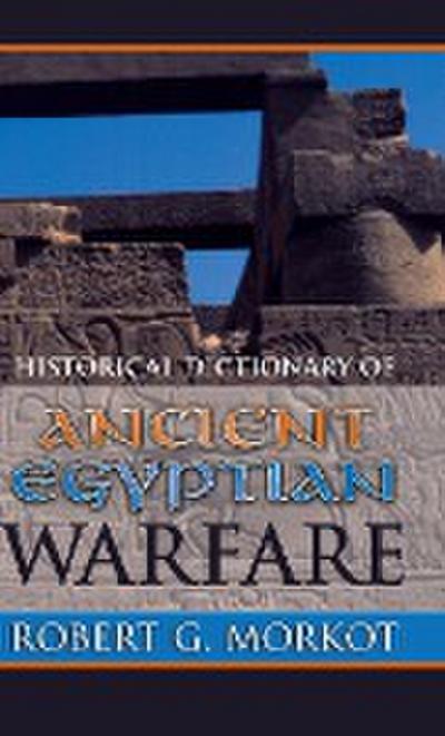 Historical Dictionary of Ancient Egyptian Warfare - Robert G. Morkot