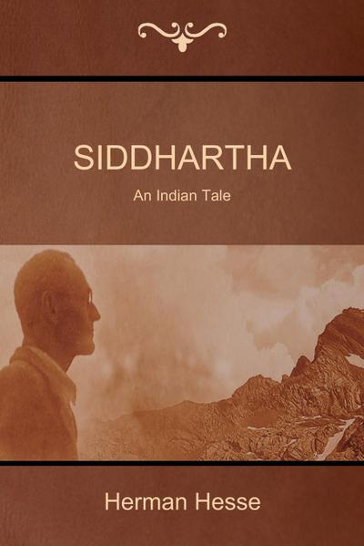 Siddhartha : An Indian Tale - Herman Hesse