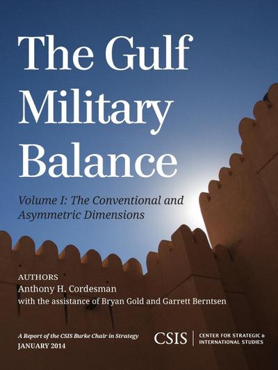 The Gulf Military Balance : The Conventional and Asymmetric Dimensions - Anthony H. Cordesman