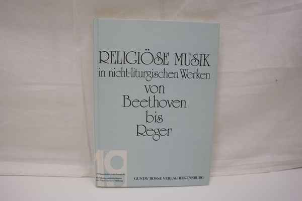 Religiöse Musik in nicht-liturgischen Werken von Beethoven bis Reger (= Studien zur Musikgeschichte des 19. Jahrhunderts, Bd. 51). - Wiora, Walter (Hrsg.)