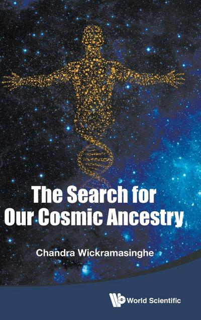 The Search for Our Cosmic Ancestry - Nalin Chandra Wickramasinghe