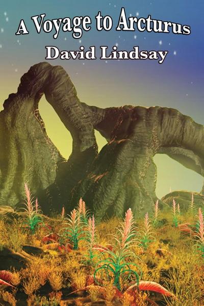 A Voyage to Arcturus - David Lindsay