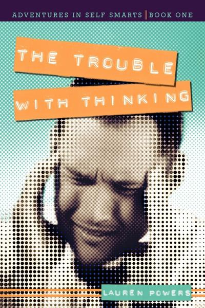 The Trouble with Thinking : Adventures in Self Smarts: Book One - Lauren Powers