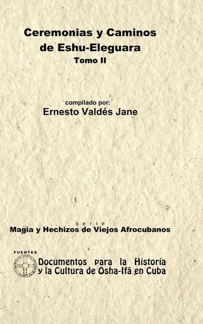 Ceremonias y Caminos de Eshu Eleguara. Tomo II - Ernesto Valdés Jane