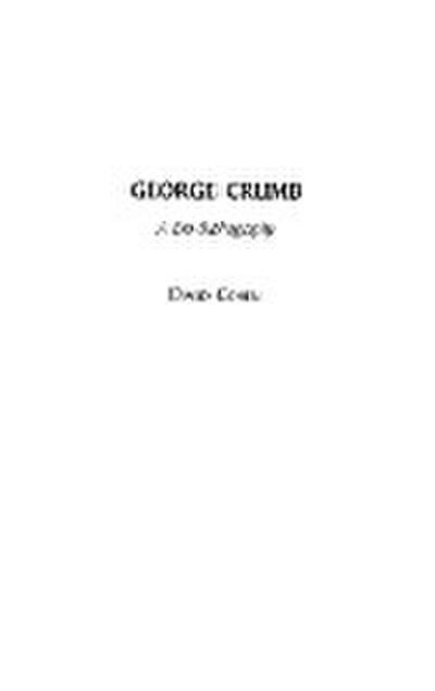 George Crumb : A Bio-Bibliography - David Cohen