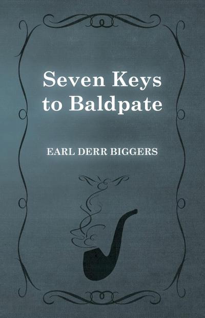 Seven Keys to Baldpate - Earl Derr Biggers