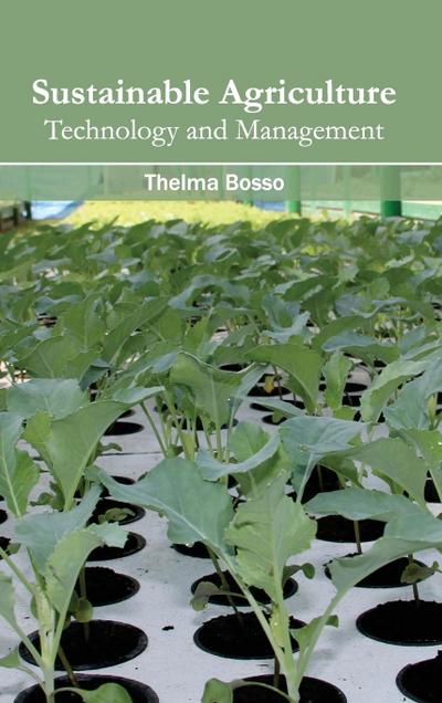 Sustainable Agriculture : Technology and Management - Thelma Bosso