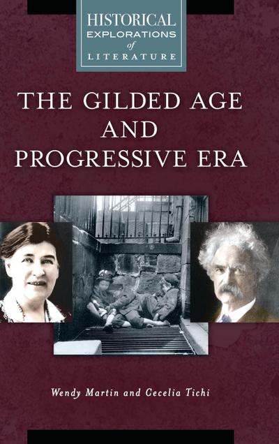 Gilded Age and Progressive Era, The : A Historical Exploration of Literature - Cecelia Tichi
