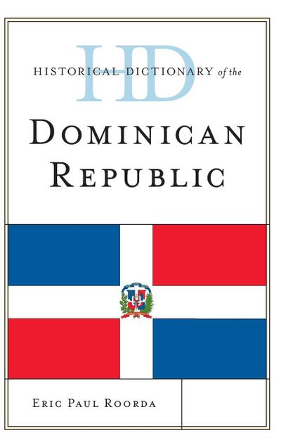 Historical Dictionary of the Dominican Republic - Eric Paul Roorda
