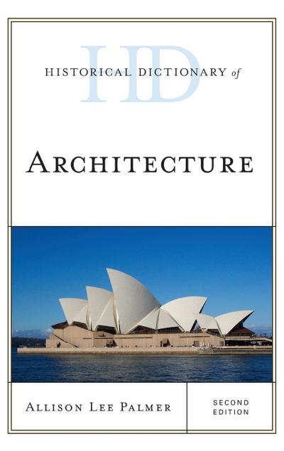 Historical Dictionary of Architecture, Second Edition - Allison Lee Palmer