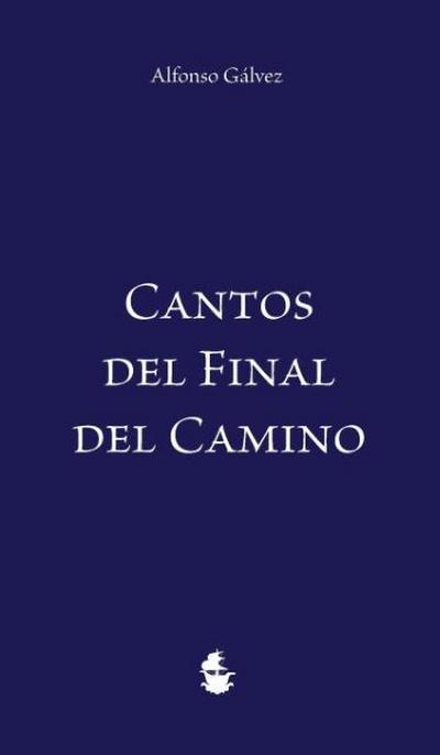 Cantos del Final del Camino - Alfonso Gálvez