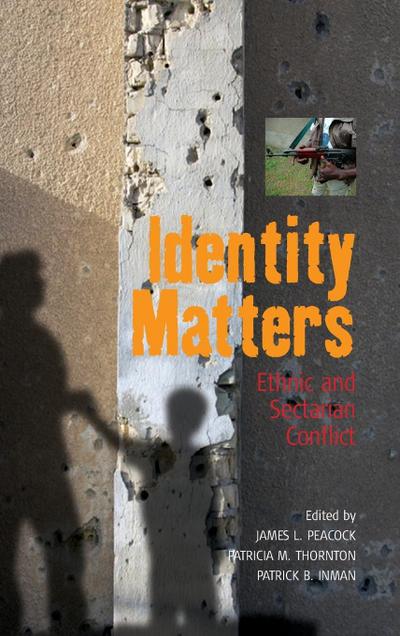Identity Matters : Ethnic and Sectarian Conflict - Patrick B. Inman