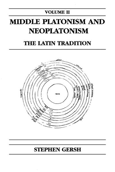 Middle Platonism and Neoplatonism, Volume 2 : The Latin Tradition - Stephen Gersh