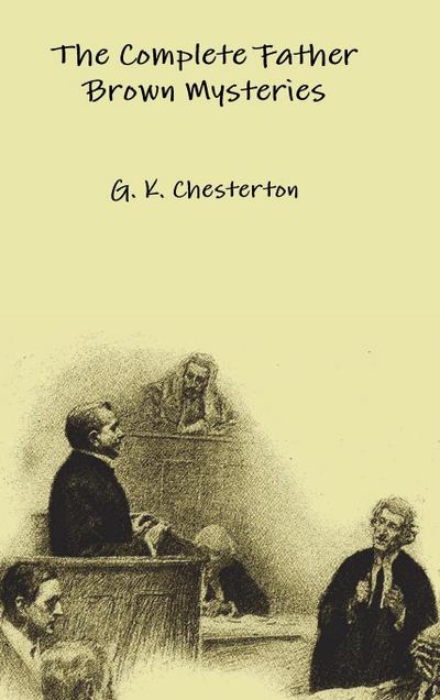 The Complete Father Brown Mysteries - G. K. Chesterton