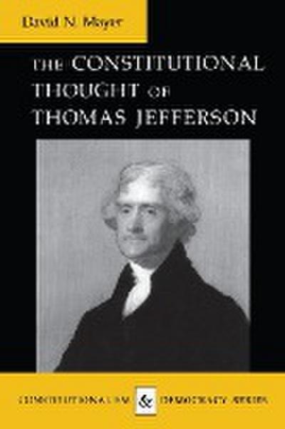 Constitutional Thought of Thomas Jefferson (Revised) - David N Mayer