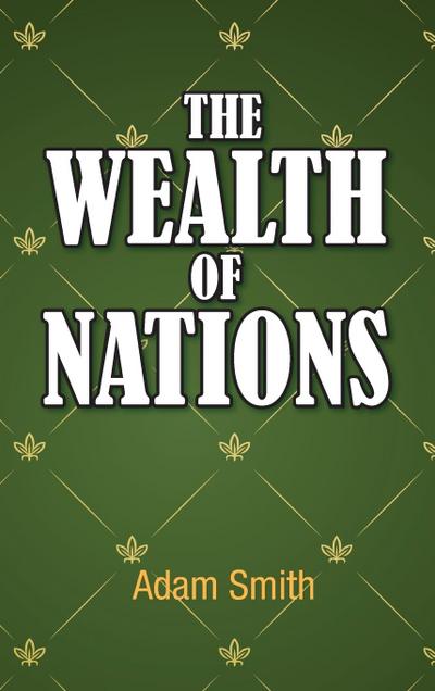 The Wealth of Nations - Adam Smith