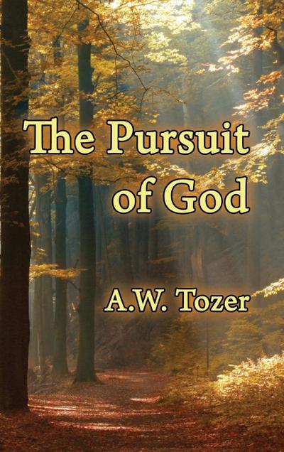 The Pursuit of God - A W Tozer