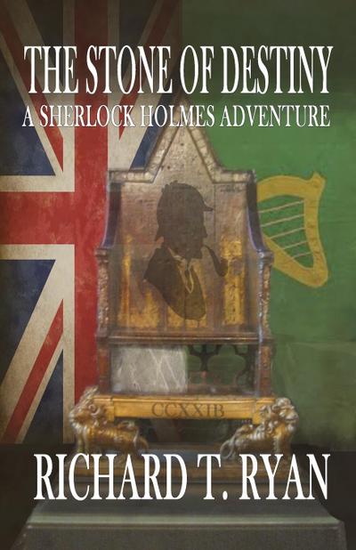 The Stone of Destiny : A Sherlock Holmes Adventure - Richard T Ryan