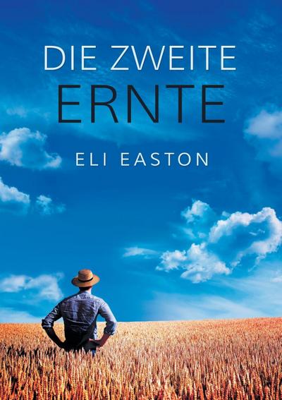 Die zweite Ernte - Eli Easton