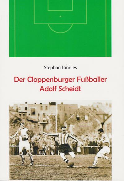 Der Cloppenburger Fußballer Adolf Scheidt - Stephan Tönnies